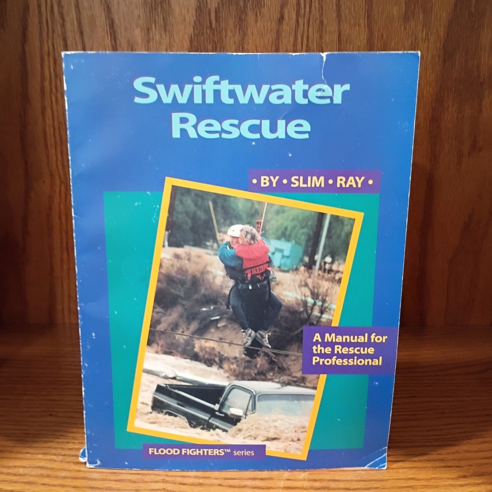 Swiftwater Rescue: A Manual for the Rescue Professional by Slim Ray